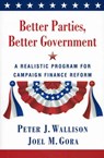 Better Parties, Better Government - WALLISON,  Peter J.; Gora, Joel M. - 9780844742717