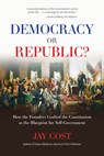 Democracy or Republic? - Jay Cost - 9780844750521