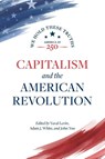Capitalism and the American Revolution - Yuval Levin ; Adam J White ; John Yoo - 9780844750705