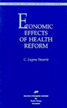 Economic Effects of Health Care Reform - C. Eugene Steuerle - 9780844770192