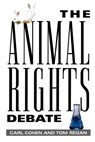The Animal Rights Debate - Carl Cohen ; Tom Regan - 9780847696635