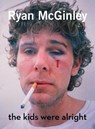 Ryan McGinley: The Kids Were Alright - Nora Abrams ; Ryan McGinley - 9780847859702