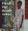 Fired Up! Ready to Go! - Peggy Cooper Cafritz ; Thelma Golden - 9780847860586