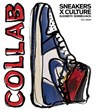 Sneakers x Culture: Collab - Elizabeth Semmelhack ; Jacques Slade - 9780847865789