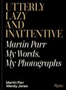 Utterly Lazy and Inattentive - Martin Parr ; Wendy Jones - 9780847876464