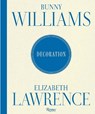 Bunny Williams and Elizabeth Lawrence: Decoration - Bunny Williams ; Elizabeth Lawrence - 9780847877058
