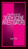 Handbook for Death Scene Investigators - Jay (Medical Examiner Dix - 9780849302985
