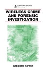 Wireless Crime and Forensic Investigation - GREGORY (COMPUTER SECURITY INNOVATIONS,  Herndon, Virginia, USA) Kipper - 9780849331886