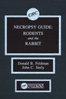 Necropsy Guide - DONALD B. FELDMAN ; JOHN CURTIS (PATHCO,  Inc., Research Triangle Park, North Carolina, USA) Seely - 9780849349348