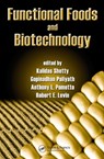 Functional Foods and Biotechnology - KALIDAS (NORTH DAKOTA STATE UNIVERSITY,  USA) Shetty ; Gopinadhan Paliyath ; Anthony (Iowa State University, Ames, USA) Pometto ; Robert E. Levin - 9780849375279