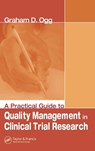 A Practical Guide to Quality Management in Clinical Trial Research - Graham (Drug Development Solutions Ltd. Ogg - 9780849397226