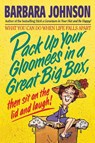 Pack Up Your Gloomies in a Great Big Box, Then Sit On the Lid and Laugh! - Barbara Johnson - 9780849933646