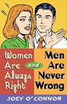 Women are Always Right and Men are Never Wrong - Joey O'Connor - 9780849937040