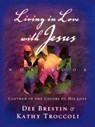 Living in Love with Jesus Workbook - Dee Brestin ; Kathy Troccoli - 9780849943881