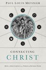 Connecting Christ - Paul Louis Metzger - 9780849947247
