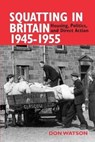 Squatting in Britain 1945-1955 - Don Watson - 9780850367287