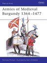 Armies of Medieval Burgundy 1364–1477 - Nicholas Michael - 9780850455182