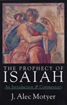 Prophecy of Isaiah - Alec (Author) Motyer - 9780851116525