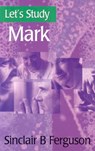 Let's Study Mark - Sinclair B. Ferguson - 9780851517551