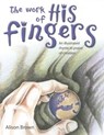 The Work of His Fingers - Alison Brown - 9780851519654