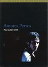Amores Perros - Paul Julian Smith - 9780851709734