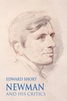 Newman and his Critics - Edward Short - 9780852447222