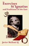 The Exercises of St Ignatius of Loyola and the Traditions of the East - Javier Melloni - 9780852447697