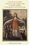 Catholic East Anglia - Francis Young - 9780852448878