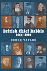 British Chief Rabbis, 1664-2006 - TAYLOR,  Derek J. - 9780853036104