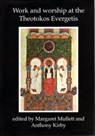 Work and Worship at the Theotokos Evergetis 1050-1200 - Margaret Mullett ; Anthony Kirby - 9780853897125
