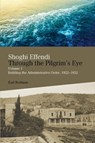 Shoghi Effendi Through the Pilgrim's Eye - Earl Redman - 9780853985884