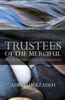 Trustees of the Merciful - Adib Taherzadeh - 9780853985921
