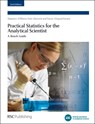 Practical Statistics for the Analytical Scientist - Peter (Laboratory of the Government Chemist Bedson ; Trevor J Duguid (Reading Scientific Services Ltd Farrant - 9780854041312