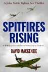 Spitfires Rising: A WWII aviation thriller in the lead up to Dunkirk... - David MacKenzie - 9780854956708