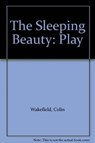 The Sleeping Beauty - Colin Wakefield ; Kate Edgar - 9780856762208