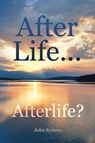After Life ... Afterlife? - John Symons - 9780856835339