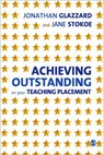 Achieving Outstanding on your Teaching Placement: Early Years and Primary School-based Training - Jonathan Glazzard ; Jane Stokoe - 9780857025272