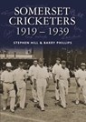 Somerset Cricketers 1919-1939 - Stephen Hill ; Barry Phillips - 9780857043061
