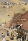 Early Victorian Devon 1830-1860 - David Parker - 9780857043191