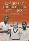 SOMERSET CRICKETERS 1971-2000 - Stephen Hill - 9780857043399