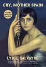 Cry, Mother Spain - Lydie Salvayre - 9780857054524