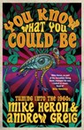 You Know What You Could Be - Mike Heron ; Andrew Greig - 9780857054876