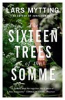 The Sixteen Trees of the Somme - Lars Mytting - 9780857056061