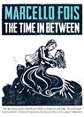 The Time in Between - Marcello Fois - 9780857056733