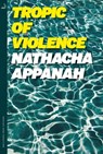 Tropic of Violence - Nathacha Appanah - 9780857057723