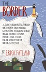 The Border - A Journey Around Russia - Erika Fatland - 9780857057792