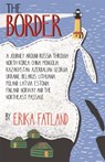 The Border - A Journey Around Russia - Erika Fatland - 9780857057815