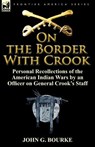 On the Border with Crook - John G Bourke - 9780857066084