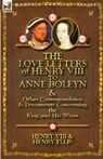 The Love Letters of Henry VIII to Anne Boleyn & Other Correspondence & Documents Concerning the King and His Wives - Henry VIII King of England ; Henry Ellis ; Henry VIII - 9780857066107