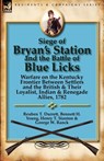 Siege of Bryan's Station and the Battle of Blue Licks - Reuben T Durrett ; Bennett H Young ; Henry T Stanton - 9780857066800